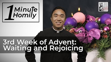 3rd Week of Advent: Waiting and Rejoicing | One-Minute Homily