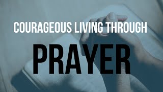 Pastor Hennie Bosman | Courageous Living Through Prayer - Part 2