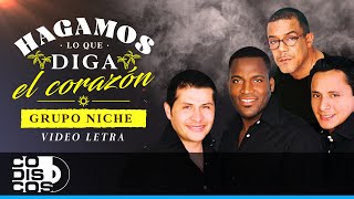 Hagamos Lo Que Diga El Corazón, Grupo Niche - Video Letra