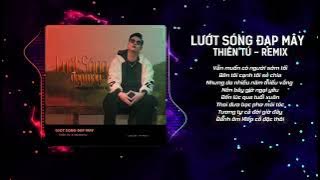 LƯỚT SÓNG ĐẠP MÂY (REMIX) THIÊN TÚ x IBD | Lướt Sóng Vượt Ngàn Hải Lý | Đi Về Đâu Đôi Bàn Chân Remix