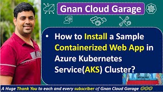 Installing Sample Containerized Web App in Azure Kubernetes Service (AKS) Cluster,Step-by-Step Guide