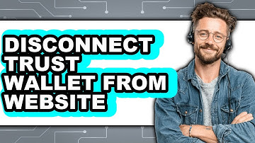 How To Disconnect Trust Wallet From Website - Easy Guide