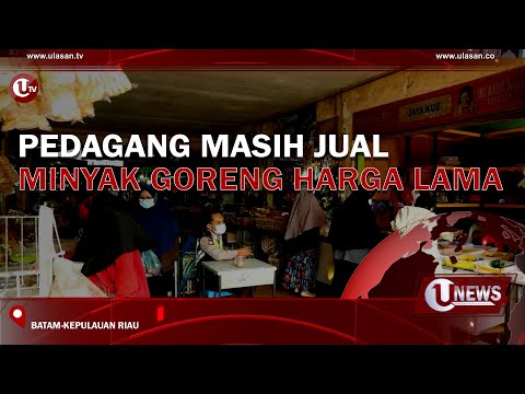 PEDAGANG MASIH JUAL MINYAK GORENG HARGA LAMA | U-NEWS