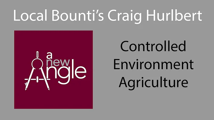 Local Bountis Craig Hurlbert on Controlled Environ...