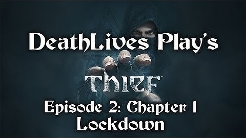 THIEF - EP2 - Chapter 1 - Lockdown [No Commentary]