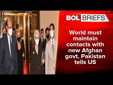 World must maintain contacts with new Afghan govt, Pakistan tells US | BOL Briefs
