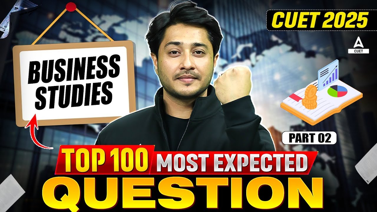 CUET 2025 Business Studies Top 100 Most Expected Questions | Part 2 ...