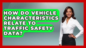 How Do Vehicle Characteristics Relate To Traffic Safety Data? - Civil Engineering Explained
