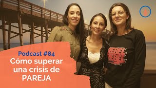 Cómo superar las crisis de pareja: Podcast #84  Practica la Psicología Positiva