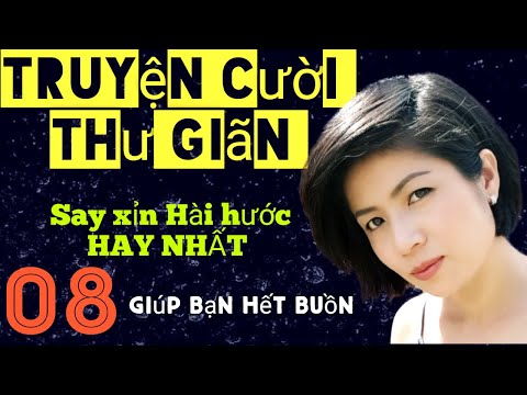 TUYỂN TẬP TRUYỆN CƯỜI NGẮN P8 || RELAXING, Say xỉn hài hước HAY NHẤT TUYỂN TẬP TRUYỆN CƯỜI NGẮN P8 || RELAXING, Say xỉn hài hước HAY NHẤT