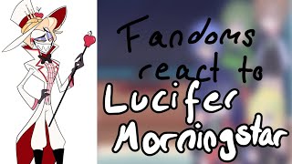 FANDOMS REACT TO LUCIFER MORNINGSTAR || [2/9]|| (RUSHED)
