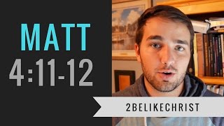 Matthew 4:11-12 Bible Study