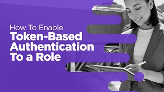 How to Enable Token-Based Authentication To a Role