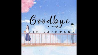 KIM JAEHWAN GOODBYE SUB INDO