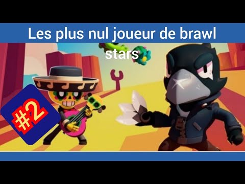 Les Joueurs Les Plus Nuls De Brawl Star 2 Youtube - le plus nul de brawl stars