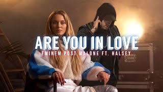 Are You In Love - Eminem Post Malone Ft. Halsey (Lyrics)