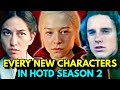 Every Major New Character Appearing in House of the Dragon Season 2! - Explored