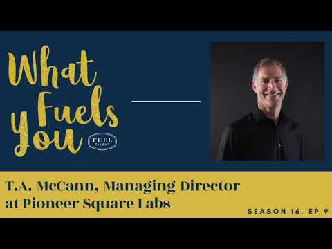 T.A. McCann - Pioneer Square Labs - What Fuels You