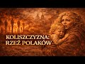 Najkrwawszy bunt XVIII wieku - Koliszczyzna 1768