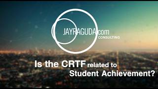 Is the CRTF Related to Student Achievement (Dr. Jay Aguda's 2014 Doctoral Dissertation) Explainer