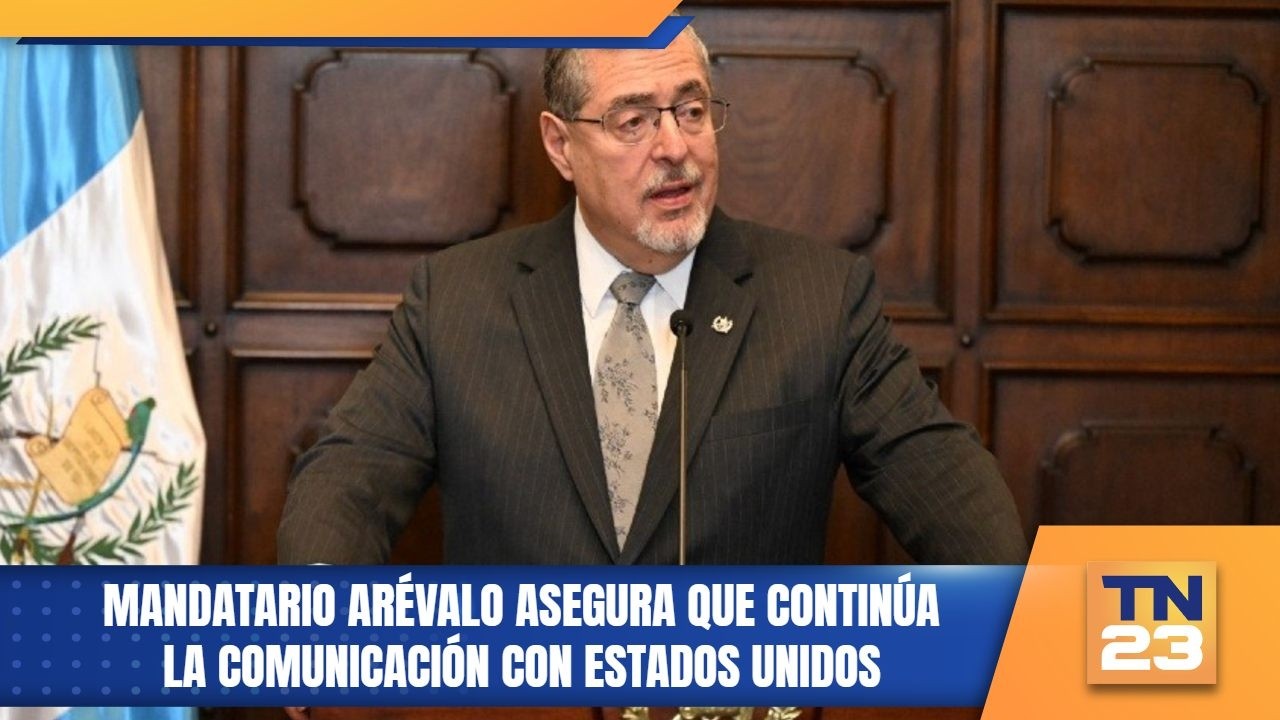 Mandatario Arévalo asegura que continúa la comunicación con Estados Unidos