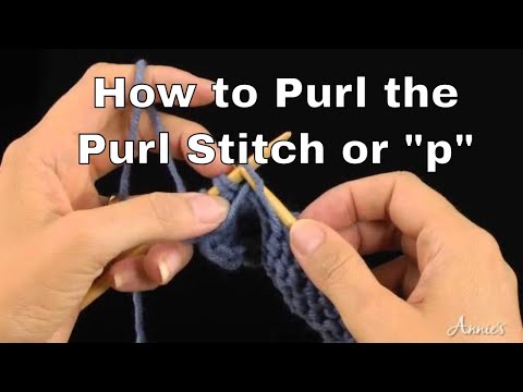 How to Purl | The Purl Stitch or "p" | An Annie's Knitting Tutorial