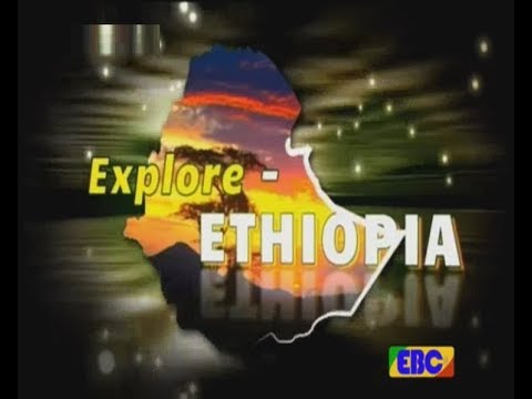 #EBC Explore Ethiopia- Harmonious Daiversity…March 06/2018