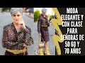 MODA ELEGANTE Y CON CLASE PARA SEÑORAS DE 50 60 Y 70 AÑOS SEÑORAS MODERNAS COMO VESTIR ELEGANTE