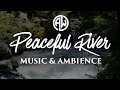 Peaceful River Ambience & Music for Relaxation, Sleep, Study, and Focus