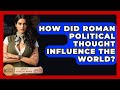 How Did Roman Political Thought Influence The World? - All About Rome