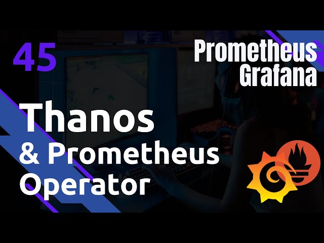 Thanos : installation Prometheus Operateur - #Prometheus 45