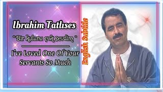 Ibrahim Tatlıses - English Subtitle | Bir Kulunu Çok Sevdim HD Resimi
