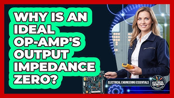 Why Is an Ideal Op-Amp