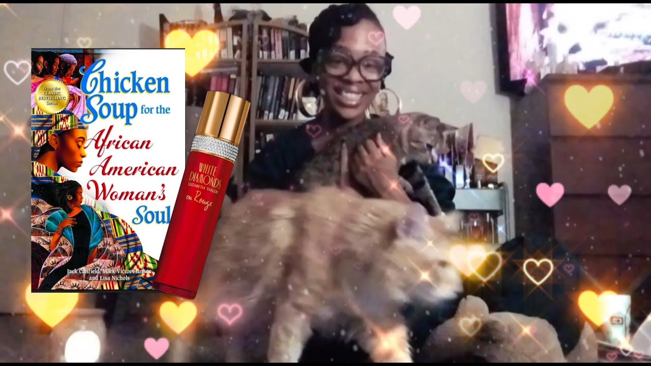 BOOK TALK: Chicken Soup For The African American Women's Soul pt 2. AND White Diamonds EnRouge