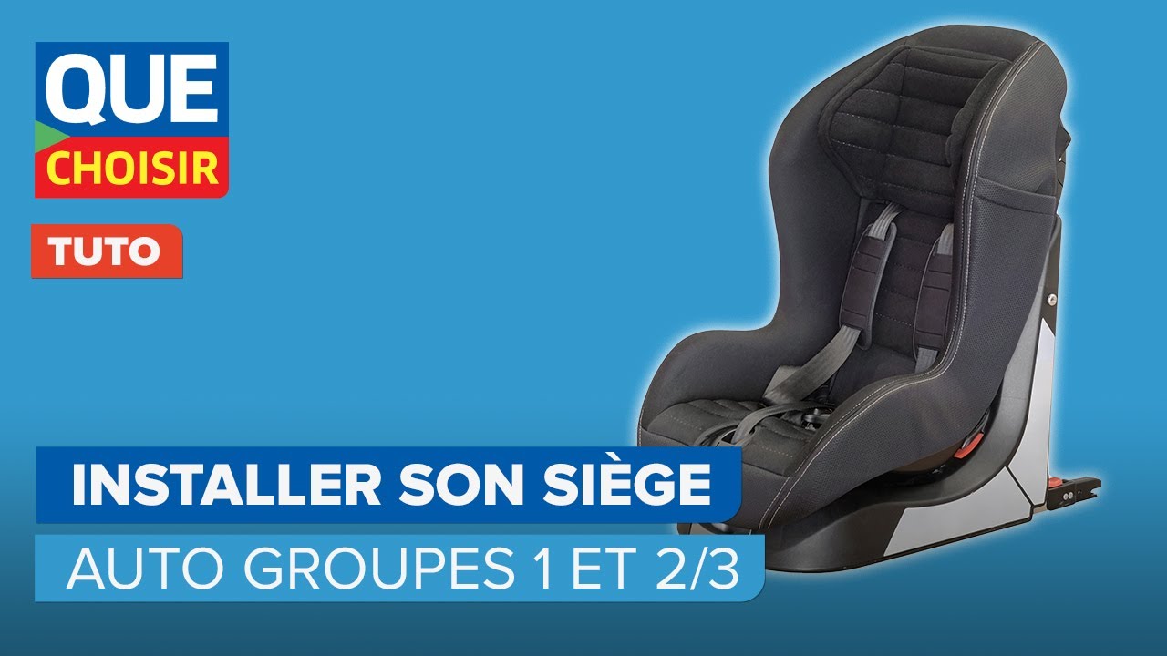 Comment bien utiliser son siège auto : groupes 1 et 2/3 ? I UFC Que Choisir  