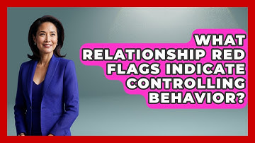 What Relationship Red Flags Indicate Controlling Behavior? - The Love Workshop