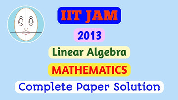 IIT JAM (2013) | Linear Algebra | Mathematics | Paper Solution