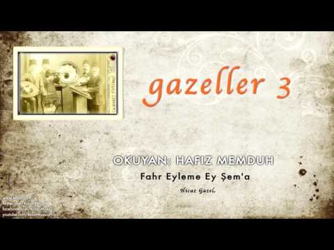 Hafız Memduh - Fahr Eyleme Ey Şem'a [ Gazeller 3 © 2006 Kalan Müzik ]