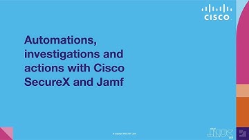 Automations, investigations and actions with Cisco SecureX and Jamf | JNUC 2021