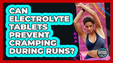 Can Electrolyte Tablets Prevent Cramping During Runs?