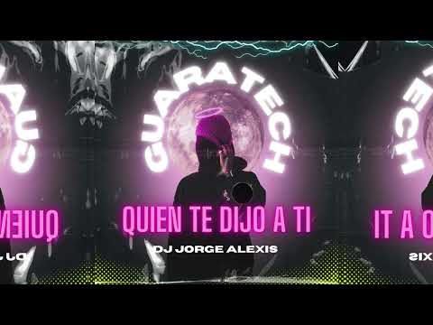 Quien Te Dijo A Ti Guaratech Bootleg Dj Jorge Alexis Quien Te Dijo A Ti Guaratech Bootleg Dj Jorge Alexis