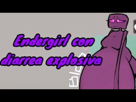 La Endergirl con diarrea explosiva 🤙