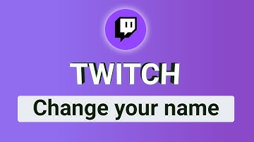 How to Change Your Twitch Name | Change Twitch Username