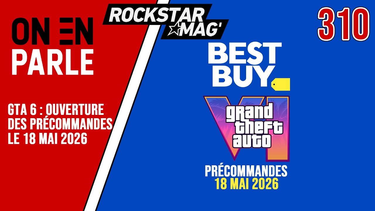 GTA 6 : LES PRÉCOMMANDES POUR LE 18 MAI 2026, L'ÉNORME LEAK DE BEST BUY