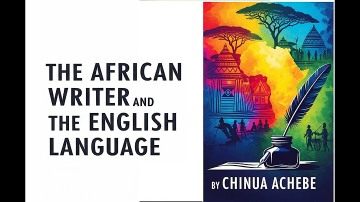 Summary and analysis of The African Writer and the English Language by Chinua Achebe thumbnail