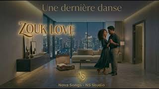 Une dernière danse | Nova Songs | Zouk Love