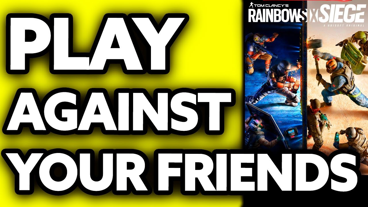 How To Play Against Your Friends in Rainbow Six Siege (2025)