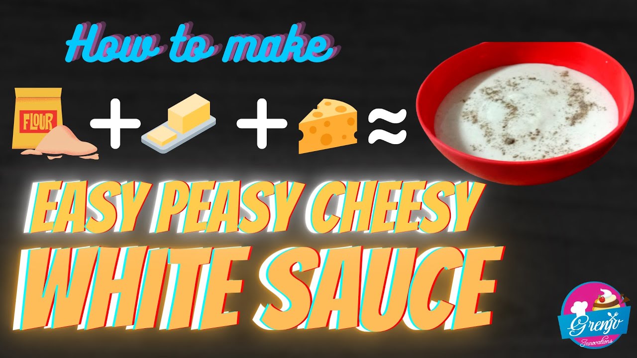 How to make Easy Peasy Cheesy White Sauce (Grenjo Innovations)
