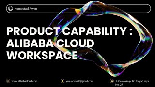 Product Capability : Alibaba Cloud Workspace | Konsep dan fitur Workspace | Cara akses layanan EDS