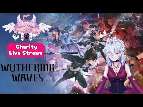 Charity Stream: Mission Ironstrong - Wuthering Waves